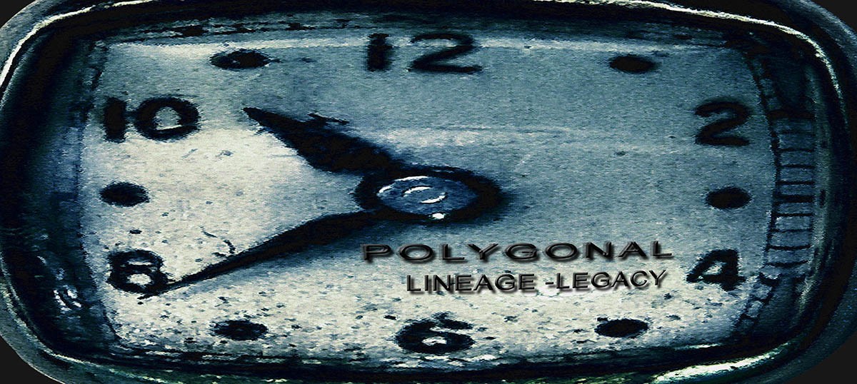 Polygonal -Lineage_Legacy 2018